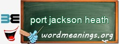 WordMeaning blackboard for port jackson heath